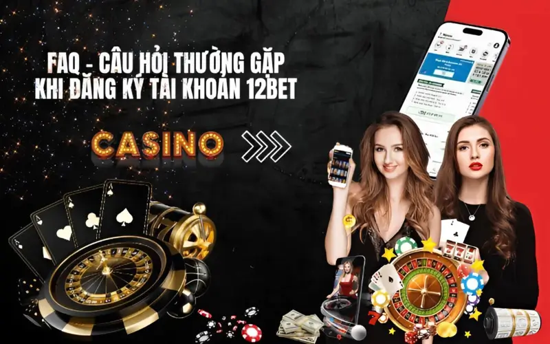 FAQ Đăng ký 12bet