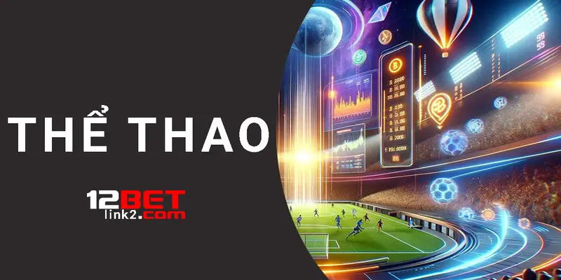 Giới thiệu sảnh thể thao 12bet